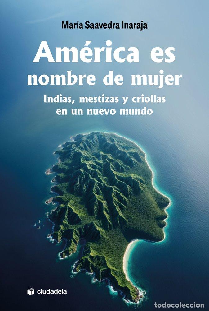 Livros: AMERICA ES NOMBRE DE MUJER - SAAVEDRA INARAJA, MARIA DEL CARMEN