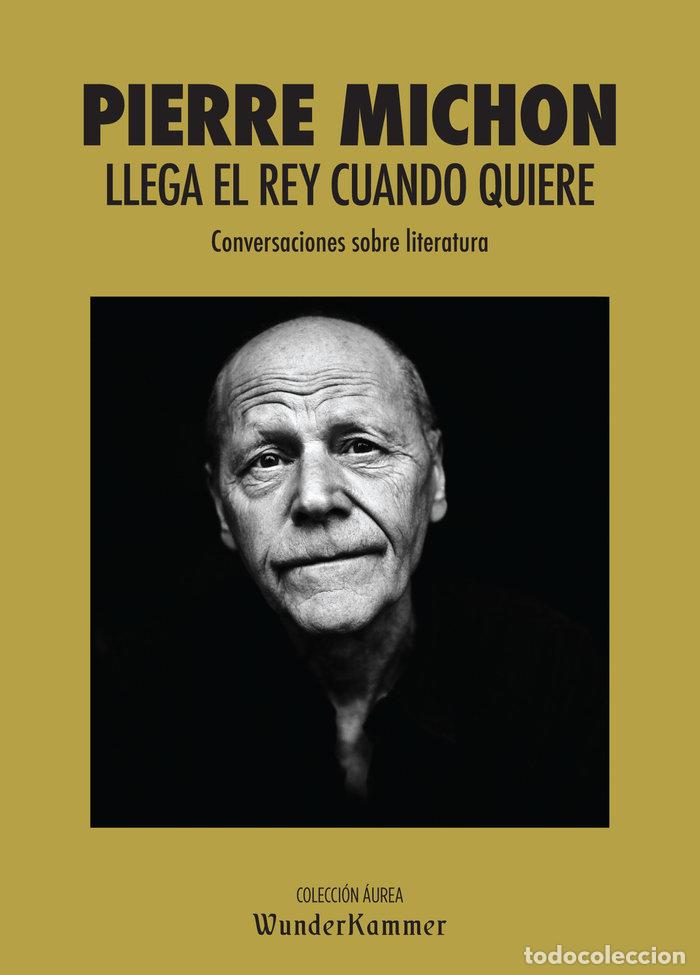 Livres: LLEGA EL REY CUANDO QUIERE - MICHON, PIERRE