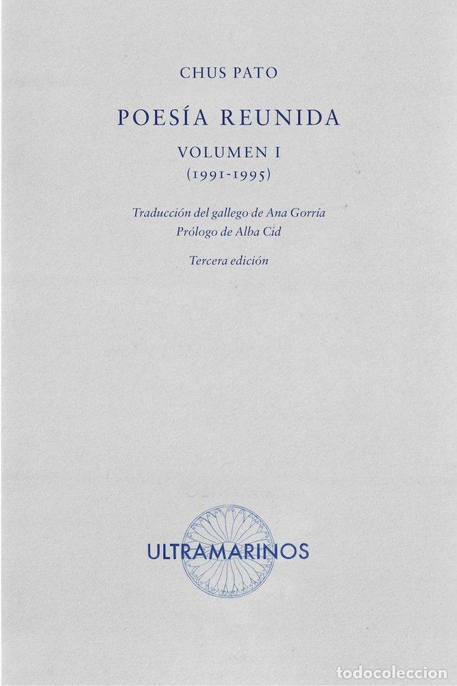 Libros: POESIA REUNIDA VOLUMEN I 1991 1995 - PATO, CHUS