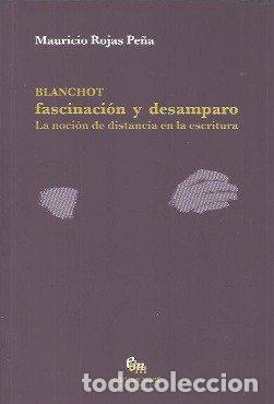 Libros: BLANCHOT FASCINACION Y DESAMPARO - MAURICIO ROJAS PE&Ntilde;A