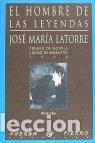 Libros: HOMBRE DE LAS LEYENDAS,EL - LATORRE FORTU&Ntilde;O, JOSE MARIA