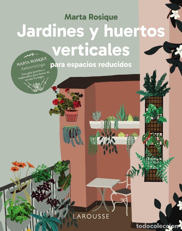 Libros: JARDINES Y HUERTOS VERTICALES PARA ESPACIOS REDUCIDOS - ROSIQUE, MARTA