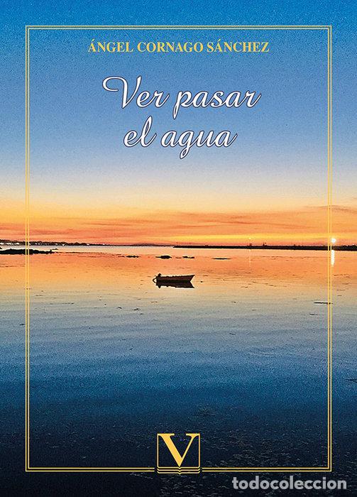 Libros: VER PASAR EL AGUA - CORNAGO SANCHEZ, ANGEL