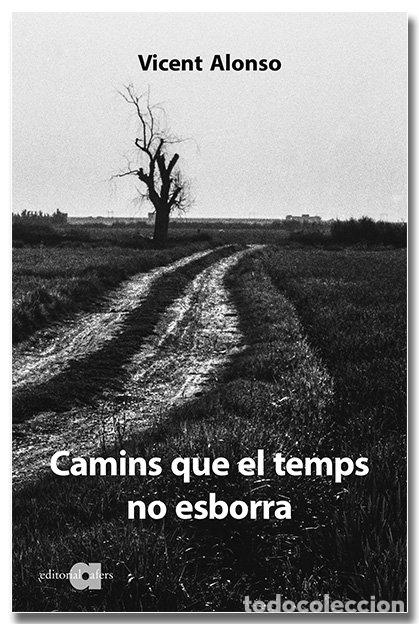 books: CAMINS QUE EL TEMPS NO ESBORRA - ALONSO CATALINA, VICENT
