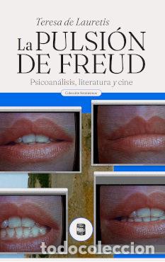 Libros: LA PULSION DE FREUD PSICOANALISIS LITERATURA Y CINE - TERESA DE LAURETIS