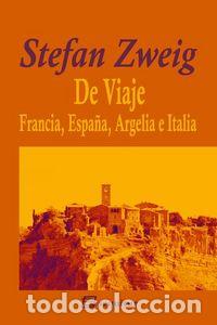 Libros: DE VIAJE II FRANCIA ESPA&Ntilde;A ARGELIA E ITALIA - ZWEIG, STEFAN