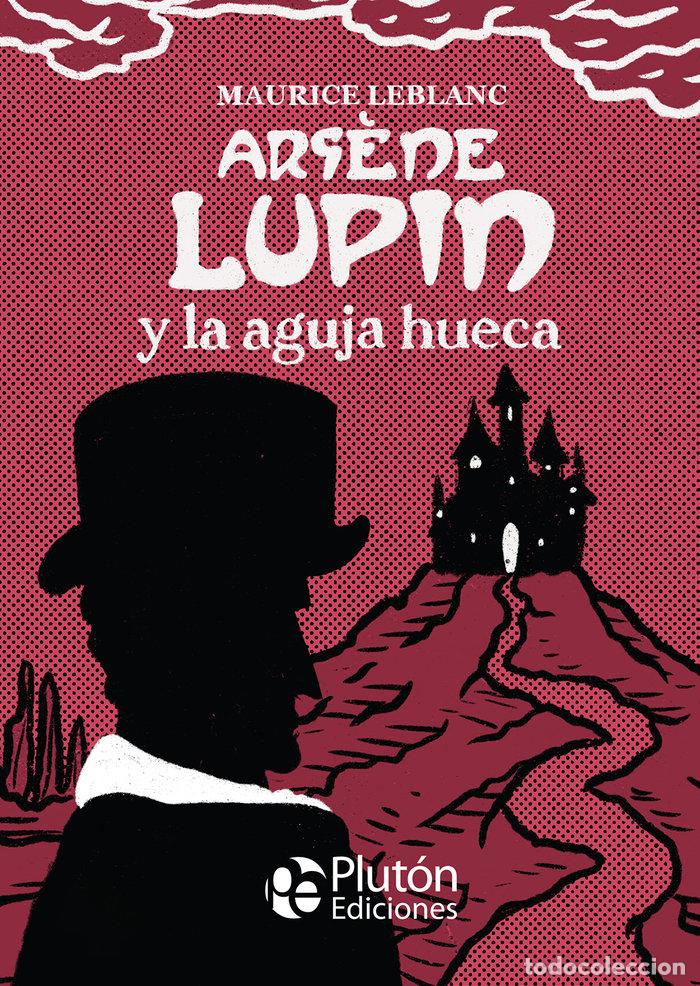 Libros: ARSENE LUPIN Y LA AGUJA HUECA - LEBLANC, MAURICE