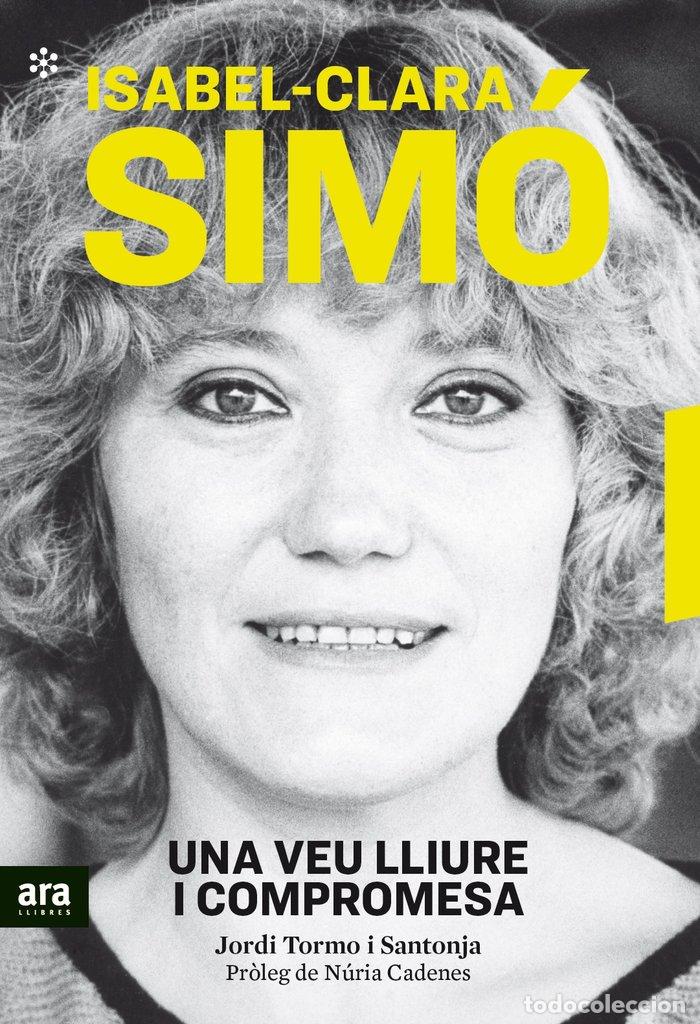 Libros: ISABEL CLARA SIMO UNA VEU LLIURE I COMPROM - TORMO, JORDI