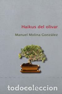 books: HAIKUS DEL OLIVAR - MOLINA GONZALEZ, MANUEL