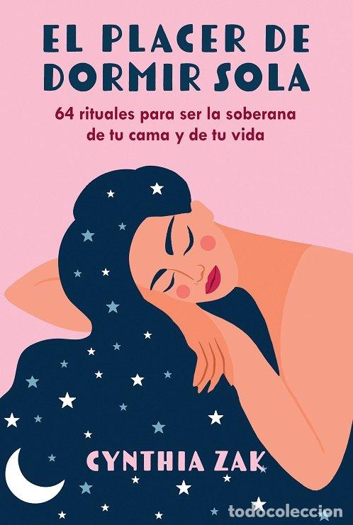 Libros: EL PLACER DE DORMIR SOLA - CYNTHIA ZAK