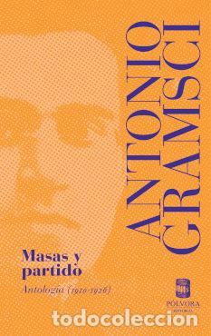 Libros: MASAS Y PARTIDO ANTOLOGIA 1910 1926 - ANTONIO GRAMSCI