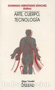 Livres: ARTE CUERPO TECNOLOGIA - HERNANDEZ SANCHEZ, DOMINGO(ED.)