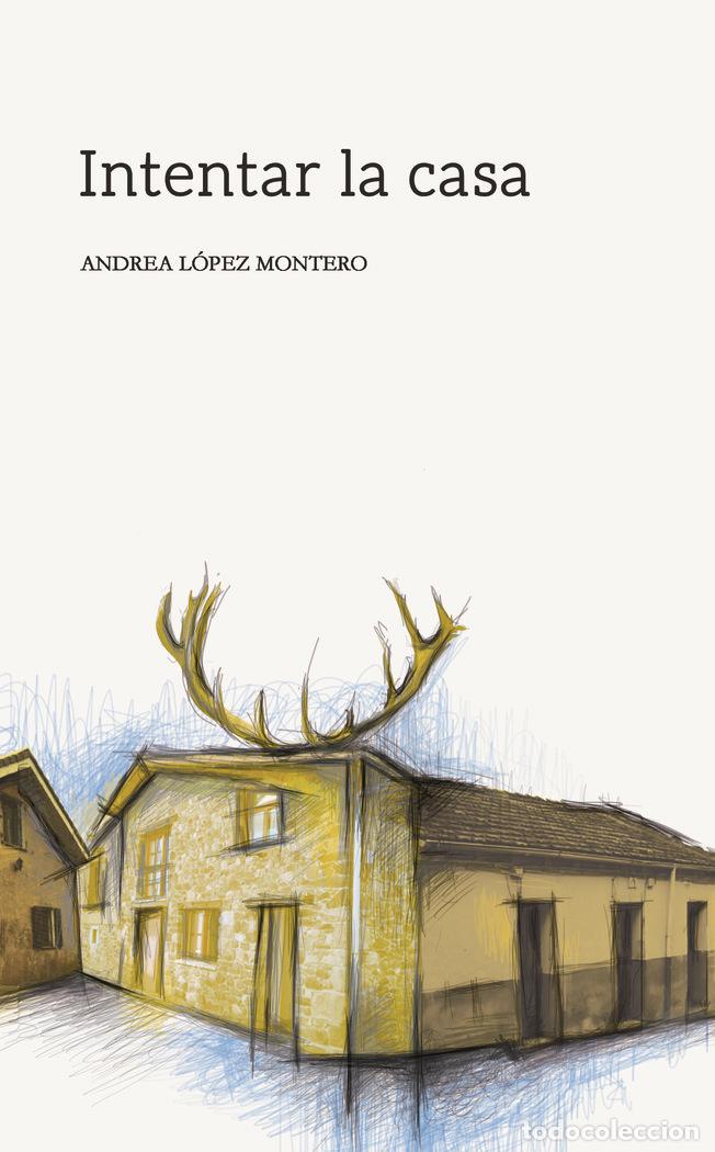 Libri: INTENTAR LA CASA - LOPEZ MONTERO, ANDREA