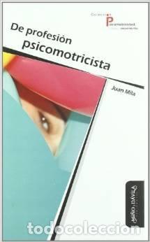 Libri: DE PROFESION PSICOMOTRICISTA - MILA, JUAN