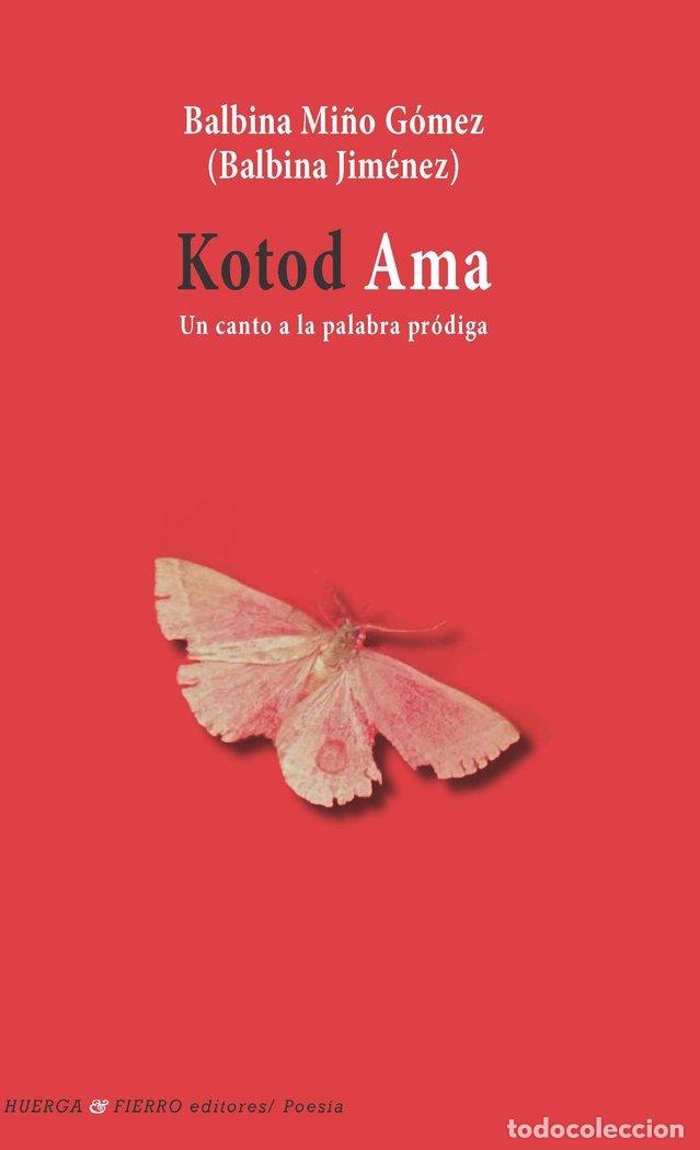 Libros: KOTOD AMA UN CANTO A LA PALABRA PRODIGA - MI&Ntilde;O GOMEZ, BALBINA
