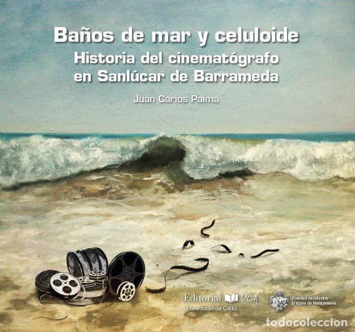 B&uuml;cher: BA&Ntilde;OS DE MAR Y CELULOIDE HISTOIRA DEL CINEMATOGRAFICO EN S - PALMA, JUAN CARLOS