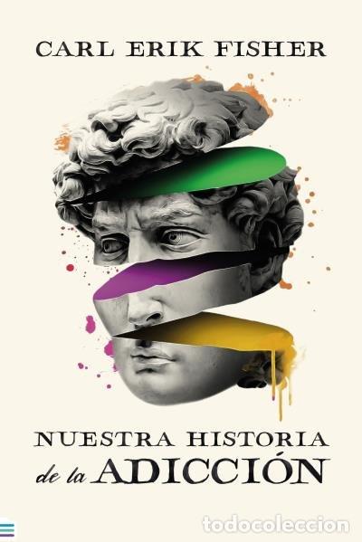 B&uuml;cher: NUESTRA HISTORIA DE LA ADICCION - FISHER, CARL ERIK