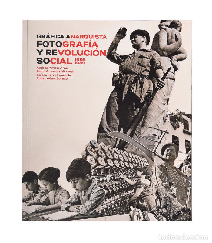 B&uuml;cher: GRAFICA ANARQUISTA FOTOGRAFIA Y REVOLUCIO - ANTEBI ARNO, ANDRES