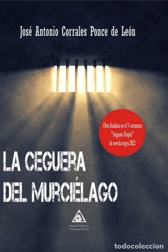 Libri: LA CEGUERA DEL MURCIELAGO - CORRALES PONCE DE LEON, JOSE ANTONIO