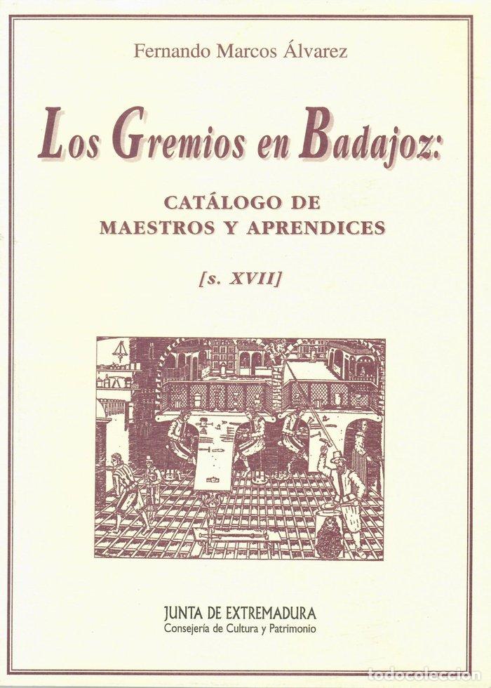 B&uuml;cher: LOS GREMIOS EN BADAJOZ EN EL SIGLO XVII - MARCOS ALVAREZ, FERNANDO