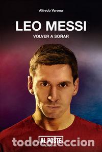 Libros: LEO MESSI VOLVER A SO&Ntilde;AR - VARONA, ALFREDO
