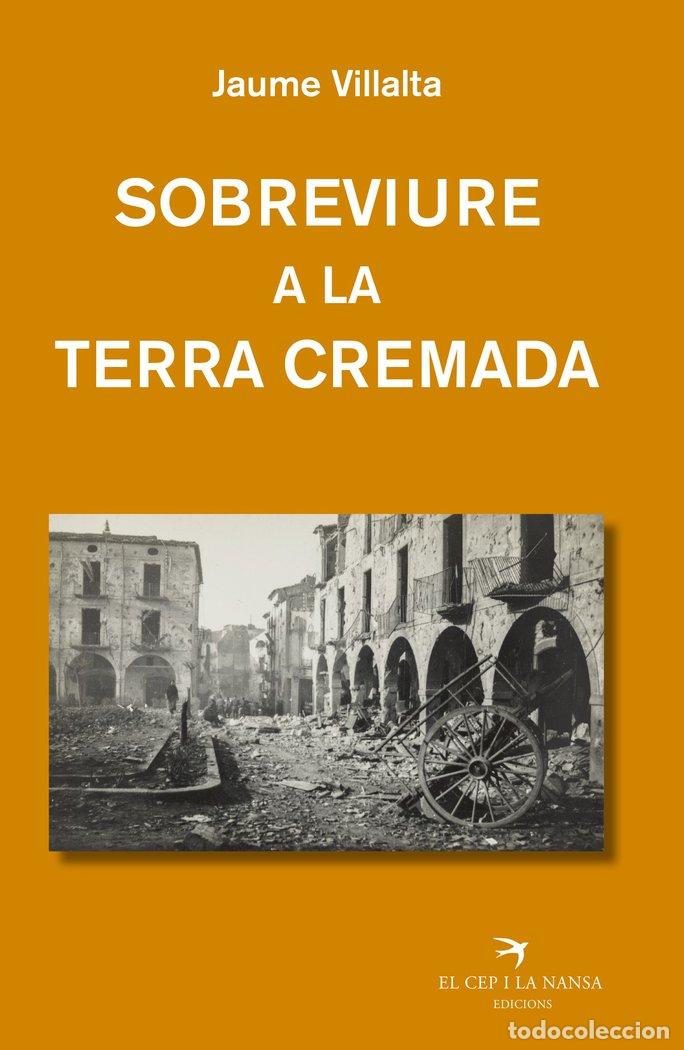 Libros: SOBREVIURE A LA TERRA CREMADA - VILLALTA I BLANCH, JAUME