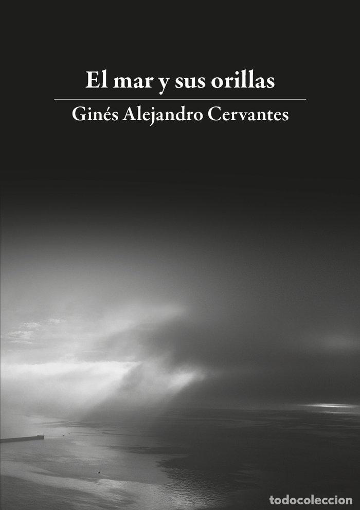 Libros: EL MAR Y SUS ORILLAS - CERVANTES, GINES ALEJANDRO