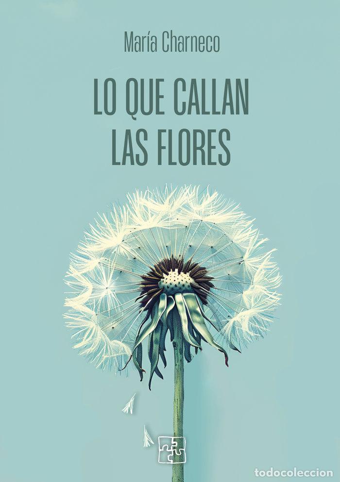 books: LO QUE CALLAN LAS FLORES - CHARNECO, MARIA