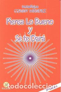 Libri: PIENSA LO BUENO Y SE TE DARA - MENDEZ, CONNY