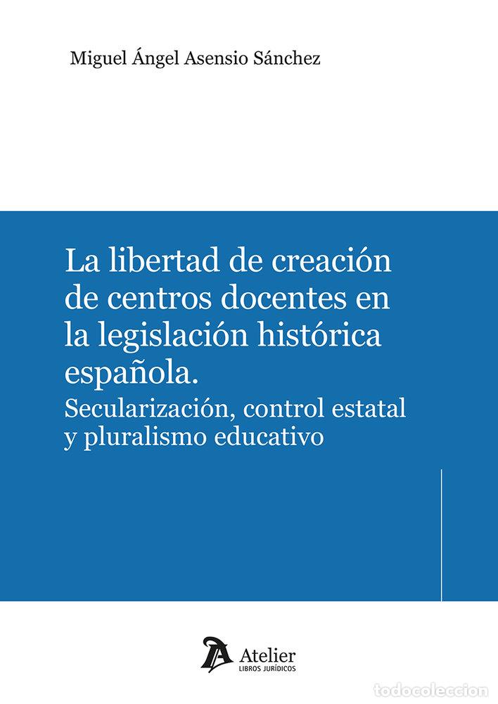B&uuml;cher: LA LIBERTAD DE CREACION DE CENTROS DOCENTES EN LA LEGISLACI - MIGUEL ANGEL ASENSIO SANCHEZ