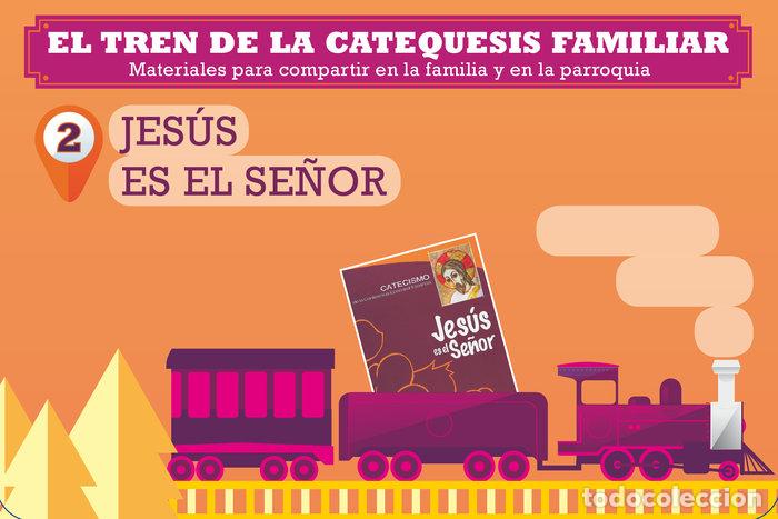 Libros: TREN DE LA CATEQUESIS FAMILIAR 2 JESUS ES EL SE&Ntilde;OR - AA.VV