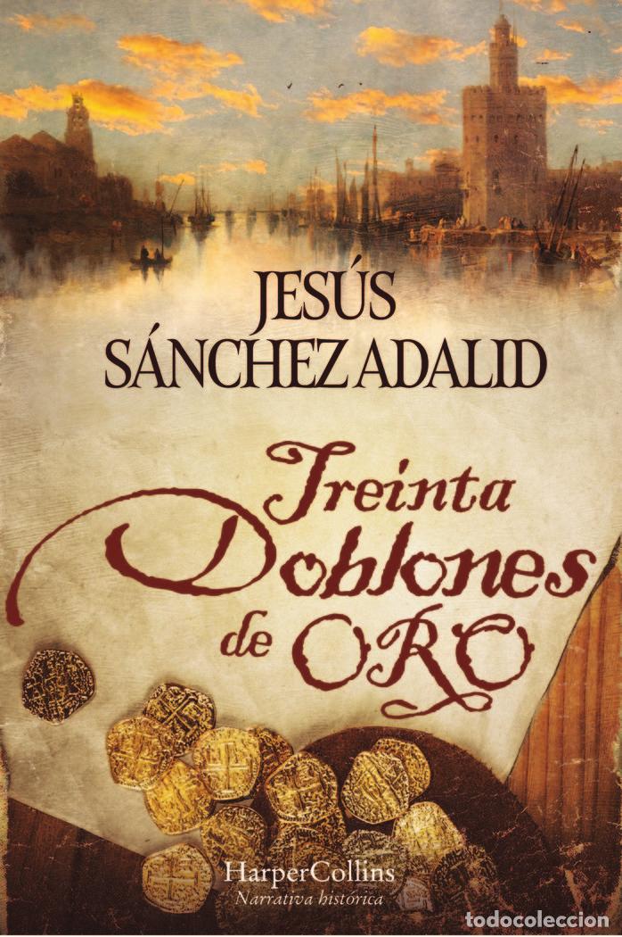 Libros: TREINTA DOBLONES DE ORO - SANCHEZ ADALID, JESUS
