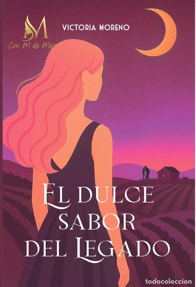 Libros: EL DULCE SABOR DEL LEGADO - MORENO, VICTORIA