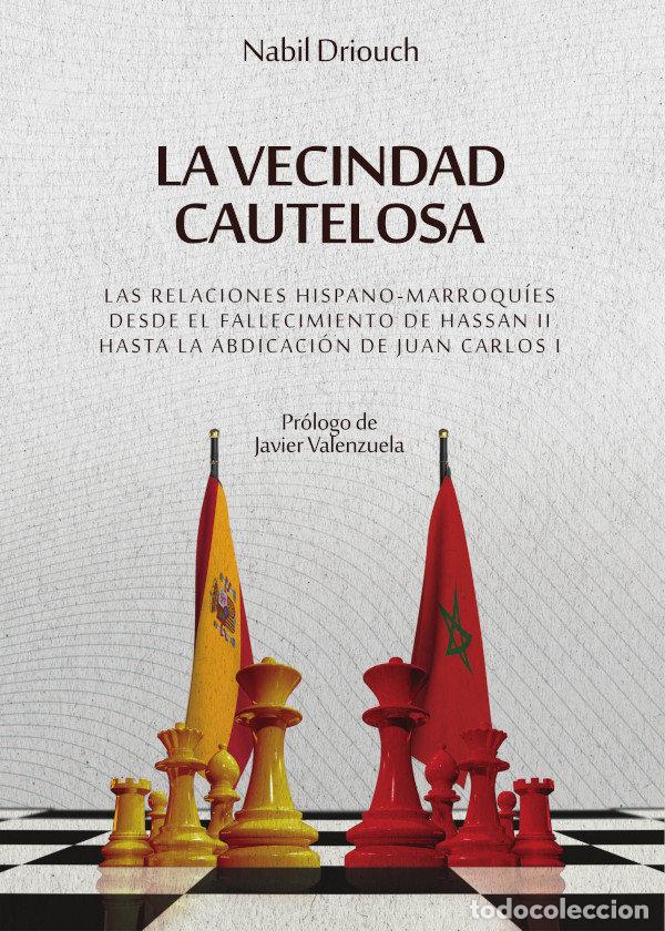 Livros: LA VECINDAD CAUTELOSA LAS RELACIONES HISPANO-MARROQUIES DES - DRIOUCH, NABIL