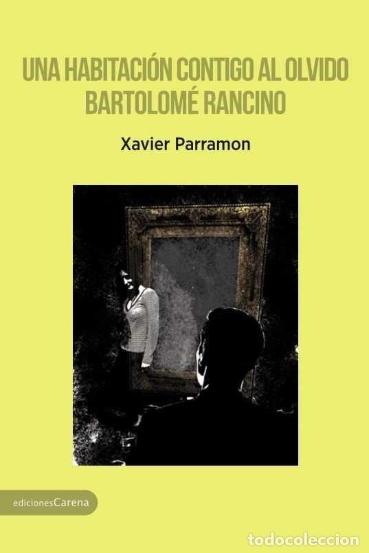 Livres: UNA HABITACION CONTIGO AL OLVIDO - BARTOLOME RANCINO - PARRAMON, XAVIER