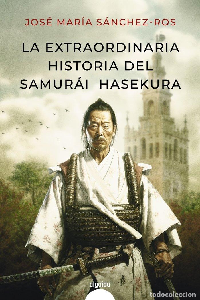 Libros: LA EXTRAORDINARIA HISTORIA DEL SAMURAI HASEKURA - SANCHEZ ROS, JOSE MARIA