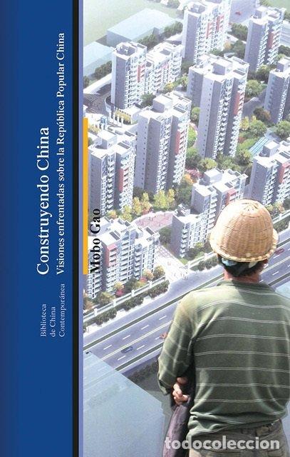 Libros: CONSTRUYENDO CHINA - GAO, MOBO