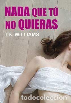 Libri: NADA QUE TU NO QUIERAS - WILLIAMS, T S