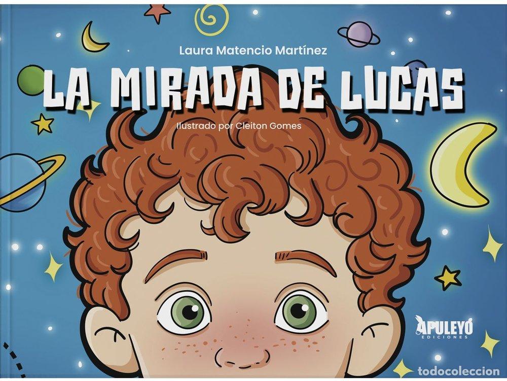 Libros: LA MIRADA DE LUCAS - MATENCIO MARTINEZ, LAURA