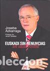 B&uuml;cher: EUSKADI SIN RENUNCIAS: UN IDEAL POSIBLE - AZKARRAGA RODERO, JOSEBA