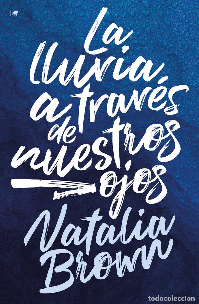 Libri: LLUVIA A TRAVES DE NUESTROS OJOS,LA - BROWN, NATALIA