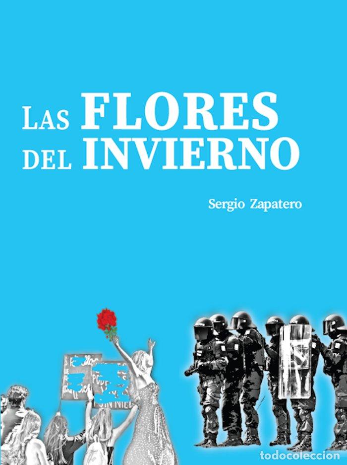 Libros: LAS FLORES DEL INVIERNO - ZAPATERO, SERGIO