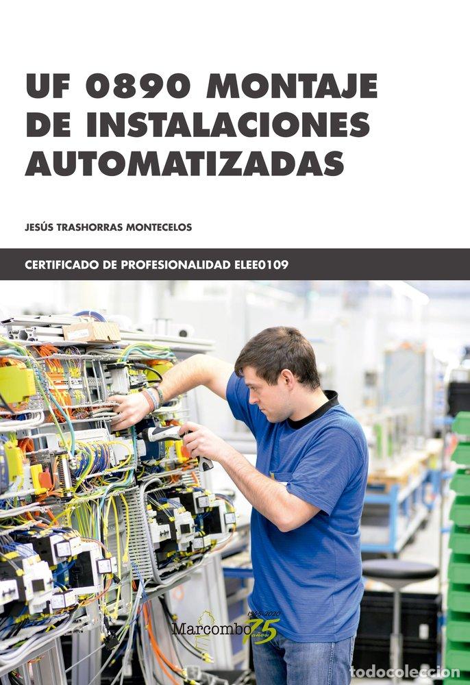 Libros: UF 0890 MONTAJE DE INSTALACIONES AUTOMATIZADAS - TRASHORRAS MONTECELOS, JESUS