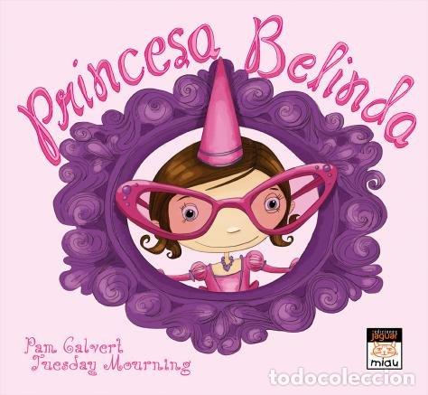 Libros: PRINCESA BELINDA - CALBERT, PAM