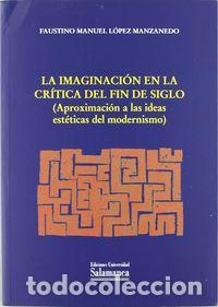 Livros: LA IMAGINACION EN LA CRITICA DEL FIN DE SIGLO - LOPEZ MANZANEDO, FAUSTINO
