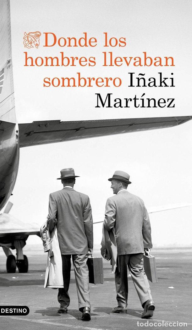 Livros: DONDE LOS HOMBRE LLEVABAN SOMBRERO - MARTINEZ, I&Ntilde;AKI