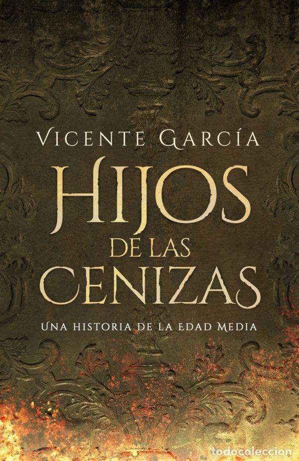Libri: HIJOS DE LAS CENIZAS - GARCIA, VICENTE