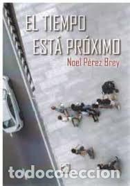 Libros: TIEMPO ESTA PROXIMO, EL - PEREZ BREY, NOEL
