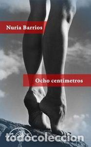 Libros: OCHO CENTIMETROS - BARRIOS, NURIA
