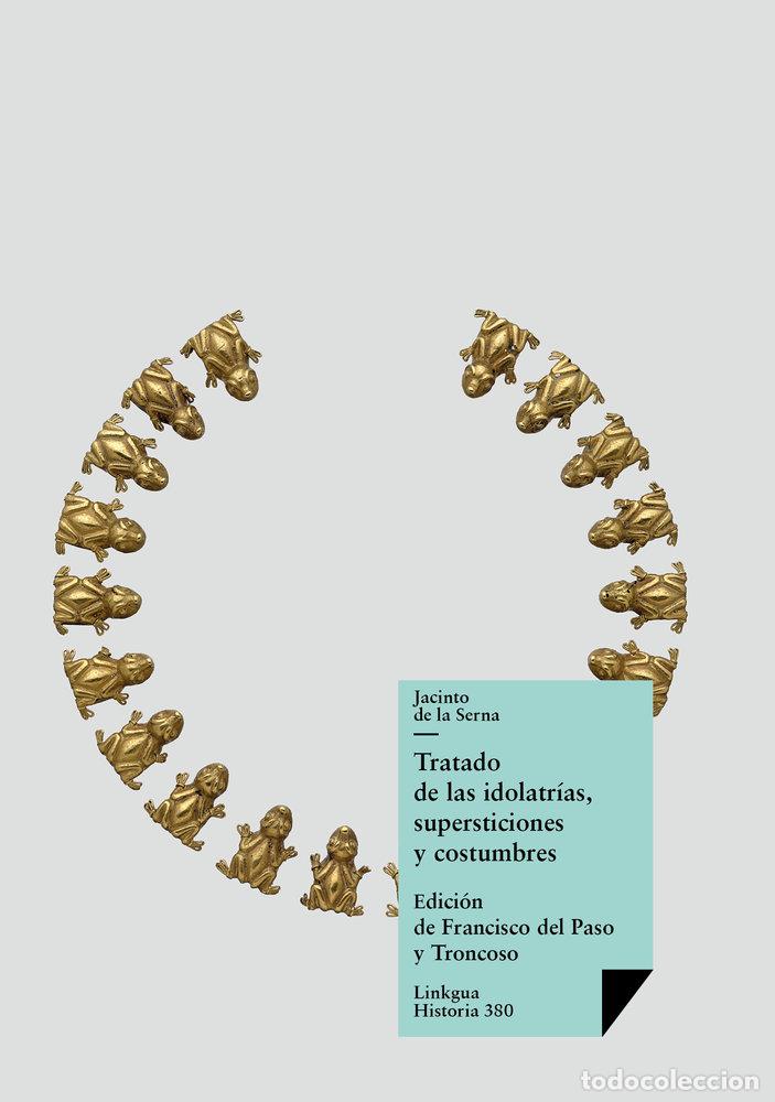 Libros: TRATADO DE LAS IDOLATR&Iacute;AS, SUPERSTICIONES Y COSTUMBRES - JACINTO DE LA SERNA